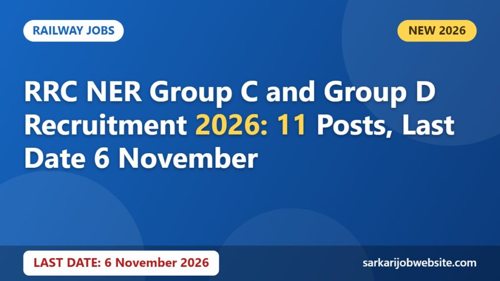 Sarkari job update: RRC NER Group C and Group D Recruitment 2026