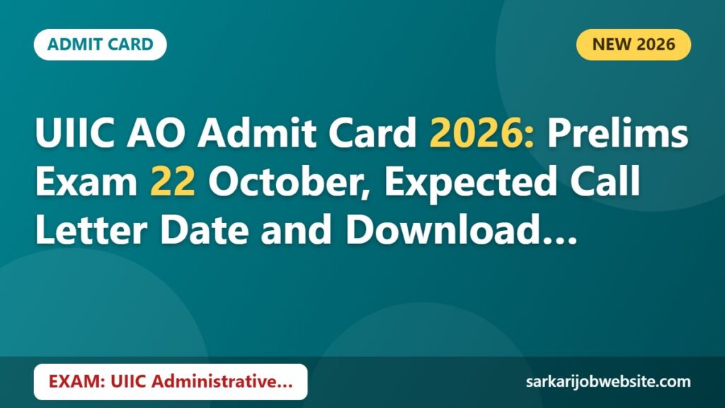Sarkari job update: UIIC AO Admit Card 2026